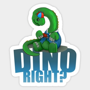 Dino Right? Sticker